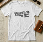 MyDesigns t-shirt S / White Regrettably No Tee
