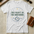 MyDesigns t-shirt S / White This Wasn't In the Brochure Tee