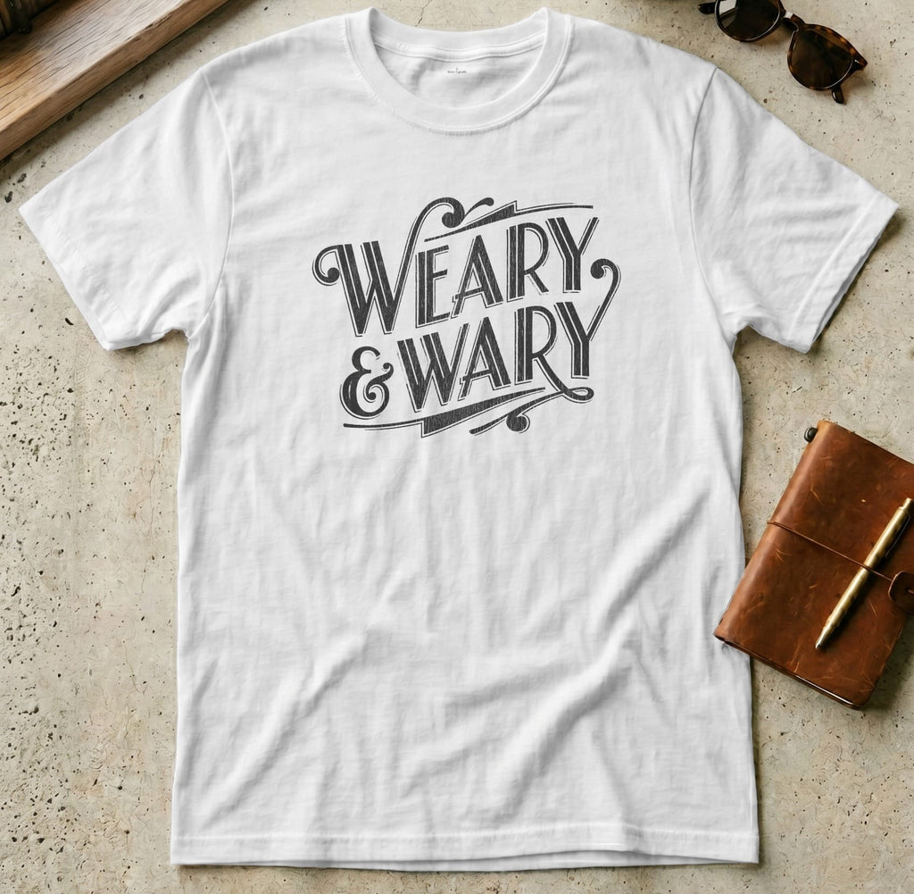 MyDesigns t-shirt S / White Weary & Wary Tee