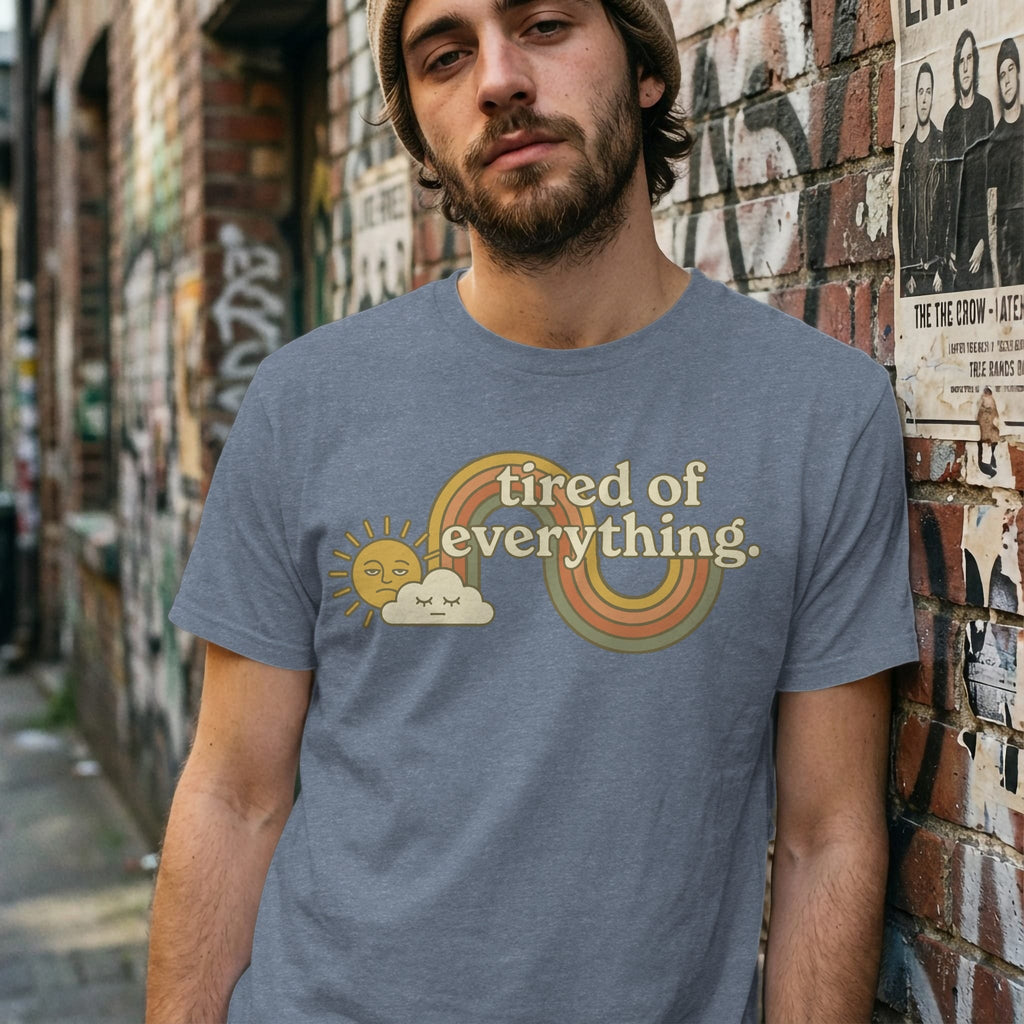 MyDesigns t-shirt Tired of Everything Tee