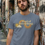 MyDesigns t-shirt Tired of Everything Tee