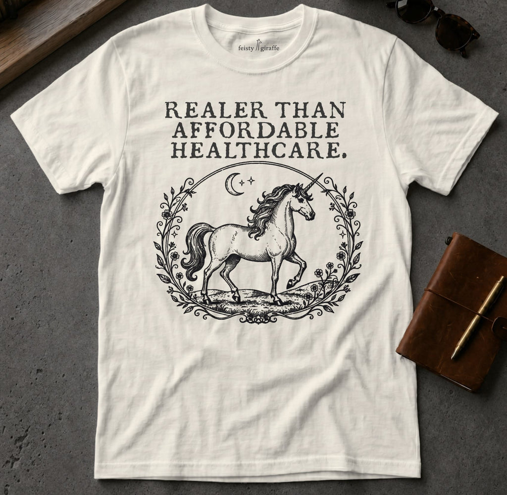 MyDesigns t-shirt Unicorn / S / Natural Realer than Affordable Healthcare Tee