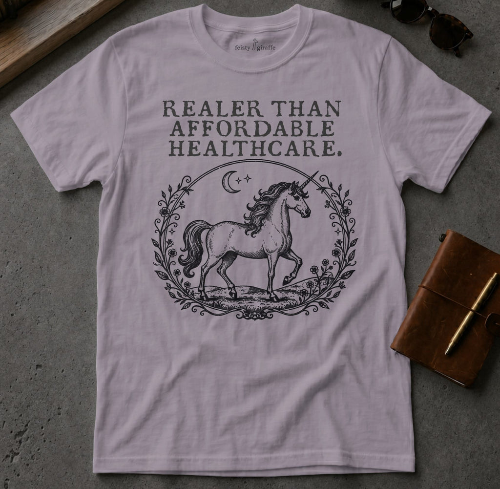 MyDesigns t-shirt Unicorn / S / Paragon Realer than Affordable Healthcare Tee
