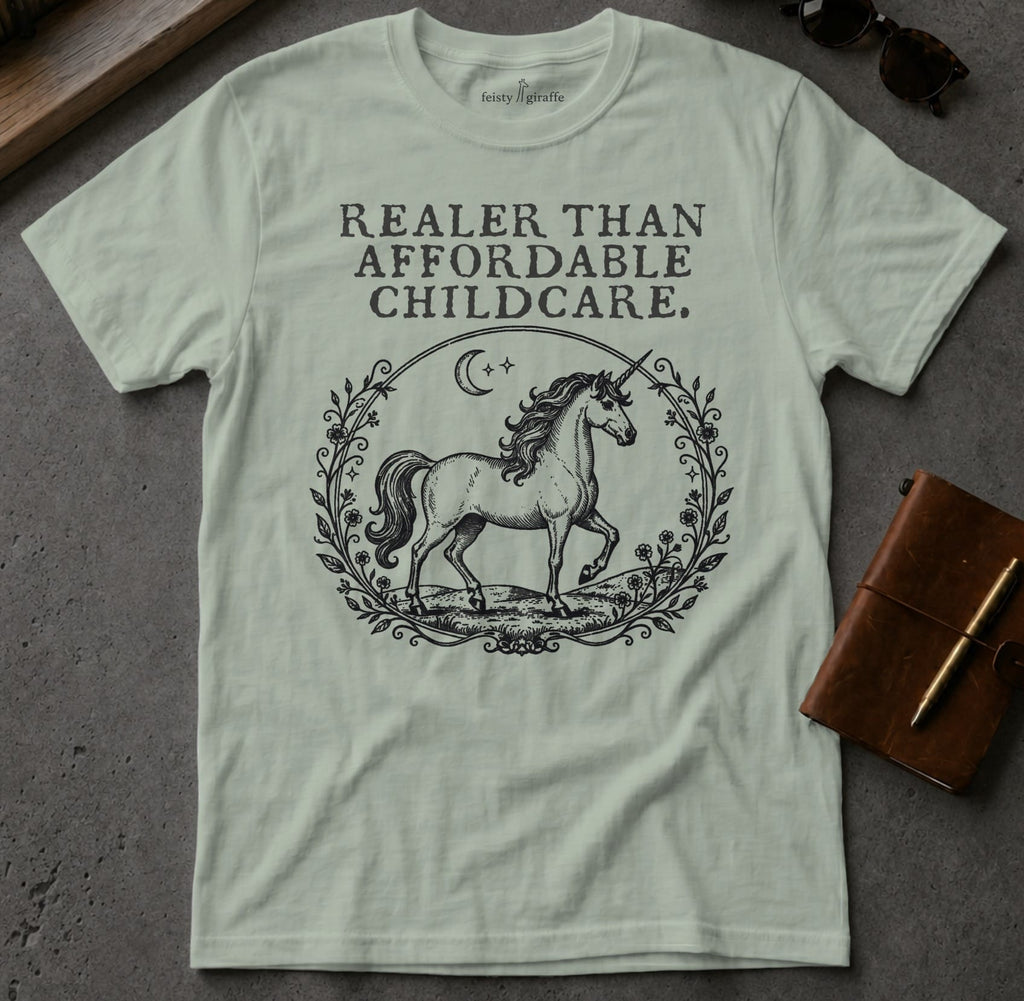MyDesigns t-shirt Unicorn / S / Sage Realer than Affordable Childcare Tee