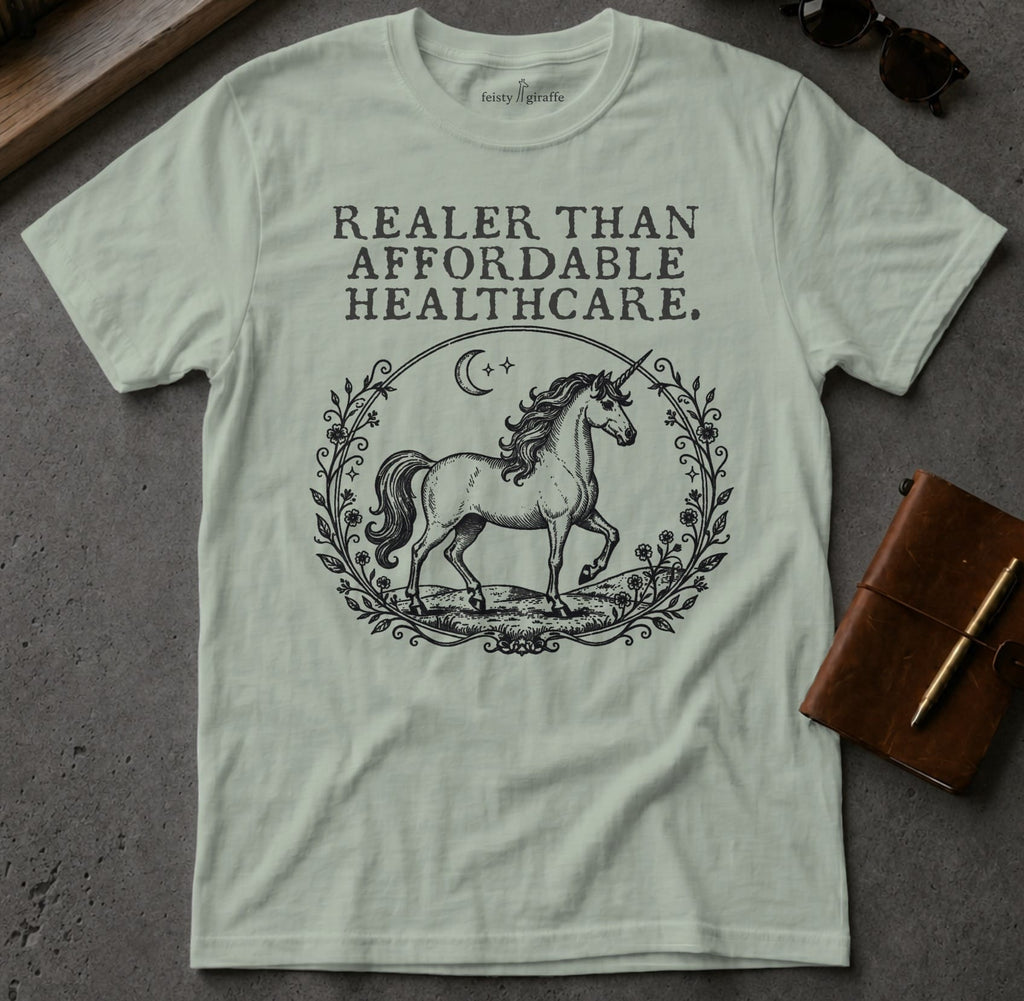 MyDesigns t-shirt Unicorn / S / Sage Realer than Affordable Healthcare Tee