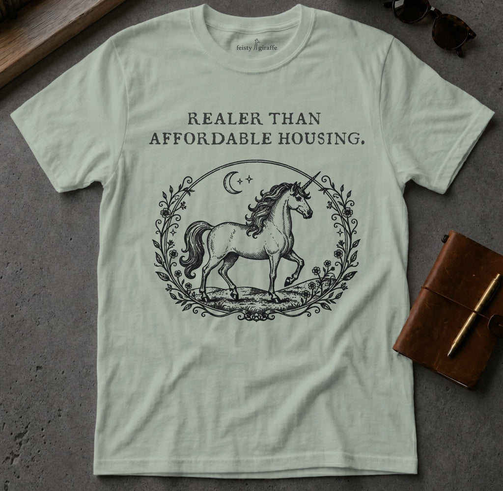 MyDesigns t-shirt Unicorn / S / Sage Realer than Affordable Housing Tee