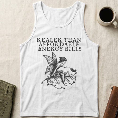 MyDesigns tank top Faerie / XS / White Realer than Affordable Energy Bills Tank