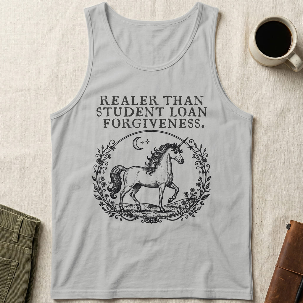 MyDesigns tank top Unicorn / XS / Athletic Heather Realer than Student Loan Forgiveness Tank