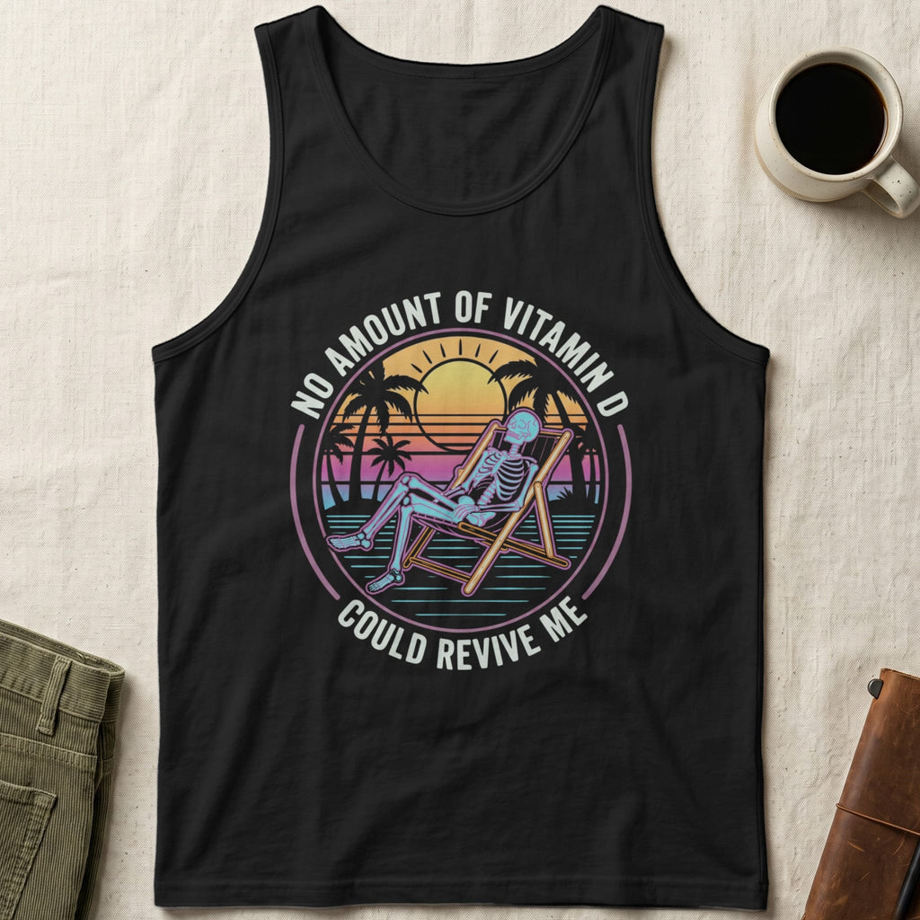 MyDesigns tank top XS / Black No Amount of Vitamin D Could Revive Me Tank