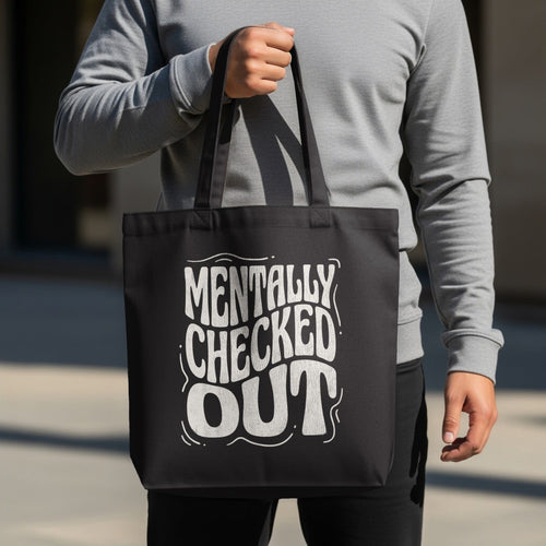 MyDesigns Tote Bag 15" x 16" / Black Mentally Checked Out Tote