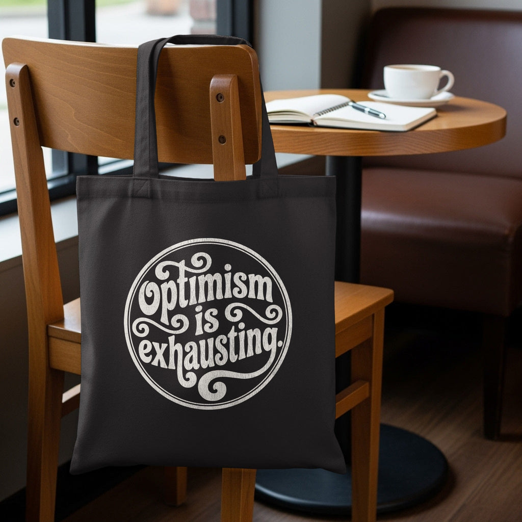 MyDesigns Tote Bag 15" x 16" / Black Optimism is Exhausting Tote