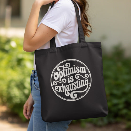 MyDesigns Tote Bag 15" x 16" / Black Optimism is Exhausting Tote