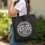 MyDesigns Tote Bag 15" x 16" / Black Please Don't Perceive Me Tote
