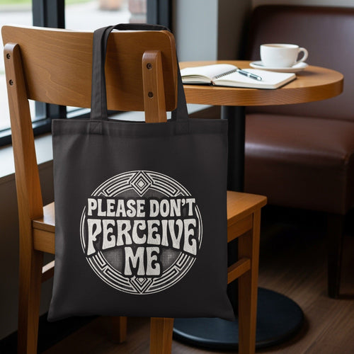 MyDesigns Tote Bag 15" x 16" / Black Please Don't Perceive Me Tote