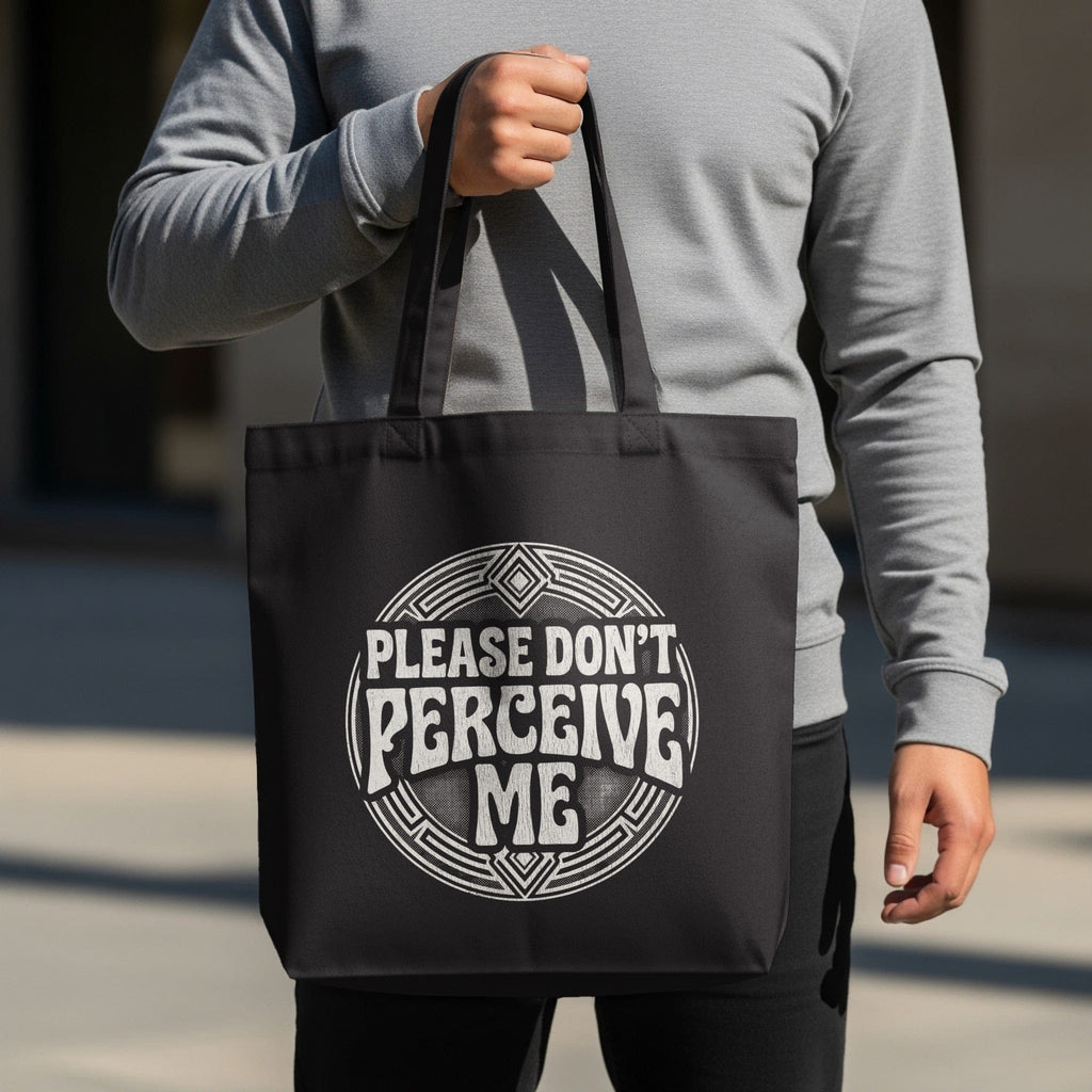 MyDesigns Tote Bag 15" x 16" / Black Please Don't Perceive Me Tote