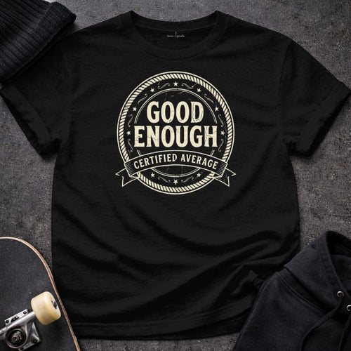 Printify T-shirt S / Black Good Enough Certified Average T-Shirt