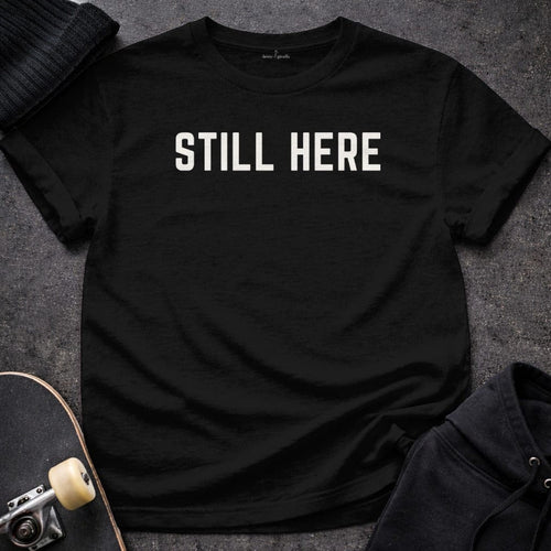 Printify T-shirt S / Black Still Here T-Shirt