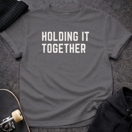 Printify T-shirt S / Charcoal Holding It Together T-Shirt