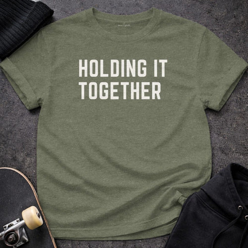 Printify T-shirt S / Heather Military Green Holding It Together T-Shirt