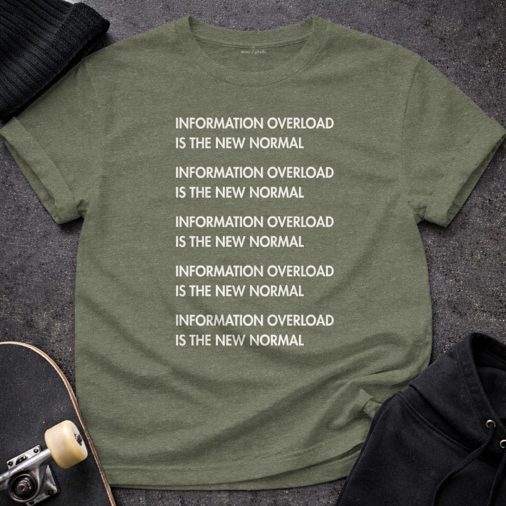 Printify T-shirt S / Heather Military Green Information Overload T-Shirt
