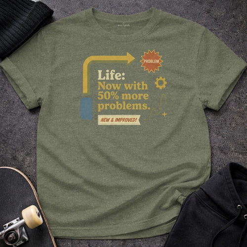 Printify t-shirt S / Heather Military Green Life Now With More Problems T-Shirt