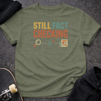 Printify t-shirt S / Heather Military Green Still Fact Checking T-Shirt