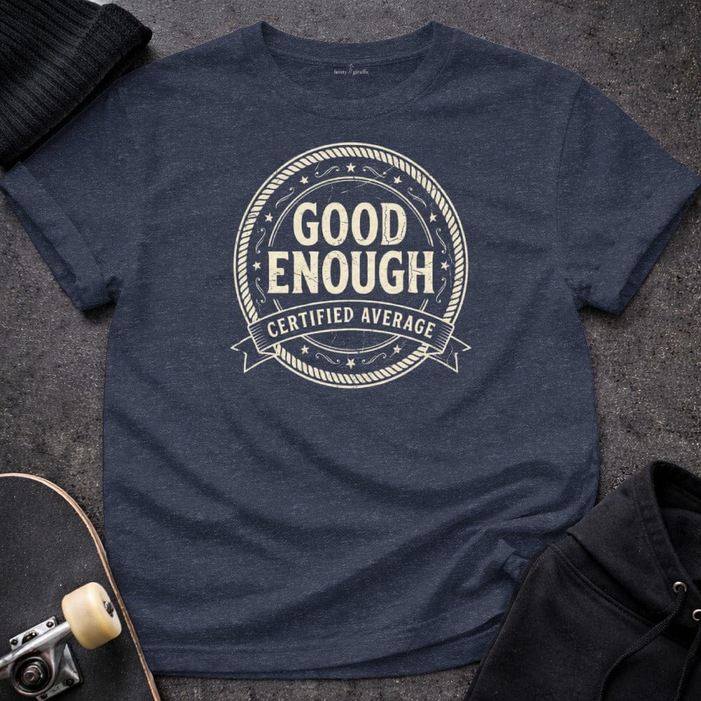 Printify T-shirt S / Heather Navy Good Enough Certified Average T-Shirt