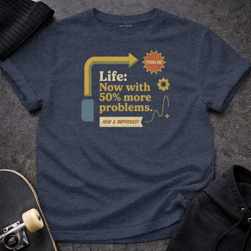 Printify t-shirt S / Heather Navy Life Now With More Problems T-Shirt