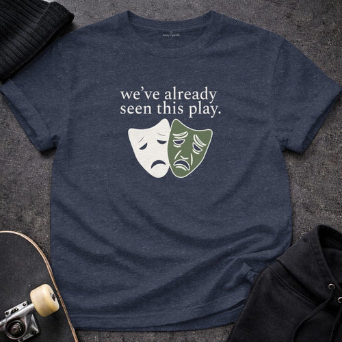 Printify T-Shirt S / Heather Navy We've Already Seen This Play T-Shirt