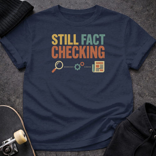 Printify t-shirt S / Navy Still Fact Checking T-Shirt