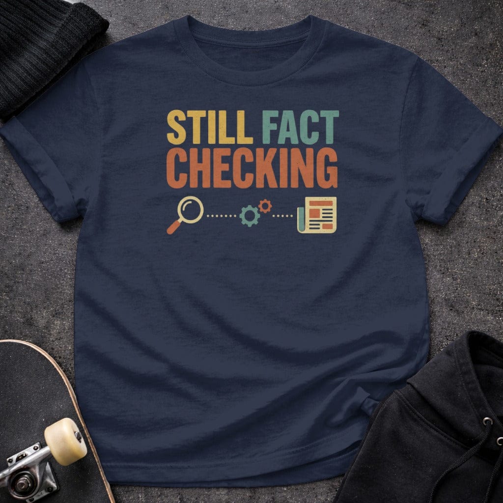 Printify t-shirt S / Navy Still Fact Checking T-Shirt