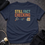 Printify t-shirt S / Navy Still Fact Checking T-Shirt